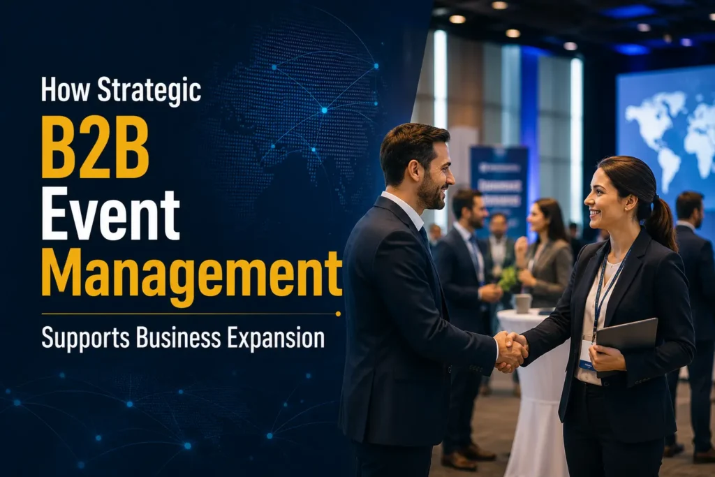 How-Strategic-B2B-Event-Management-Supports-Business-Expansion